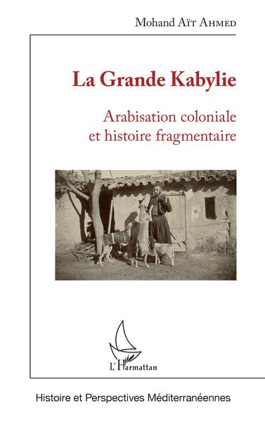 La Grande Kabylie, Arabisation coloniale et histoire fragmentaire (9782343173306-front-cover)