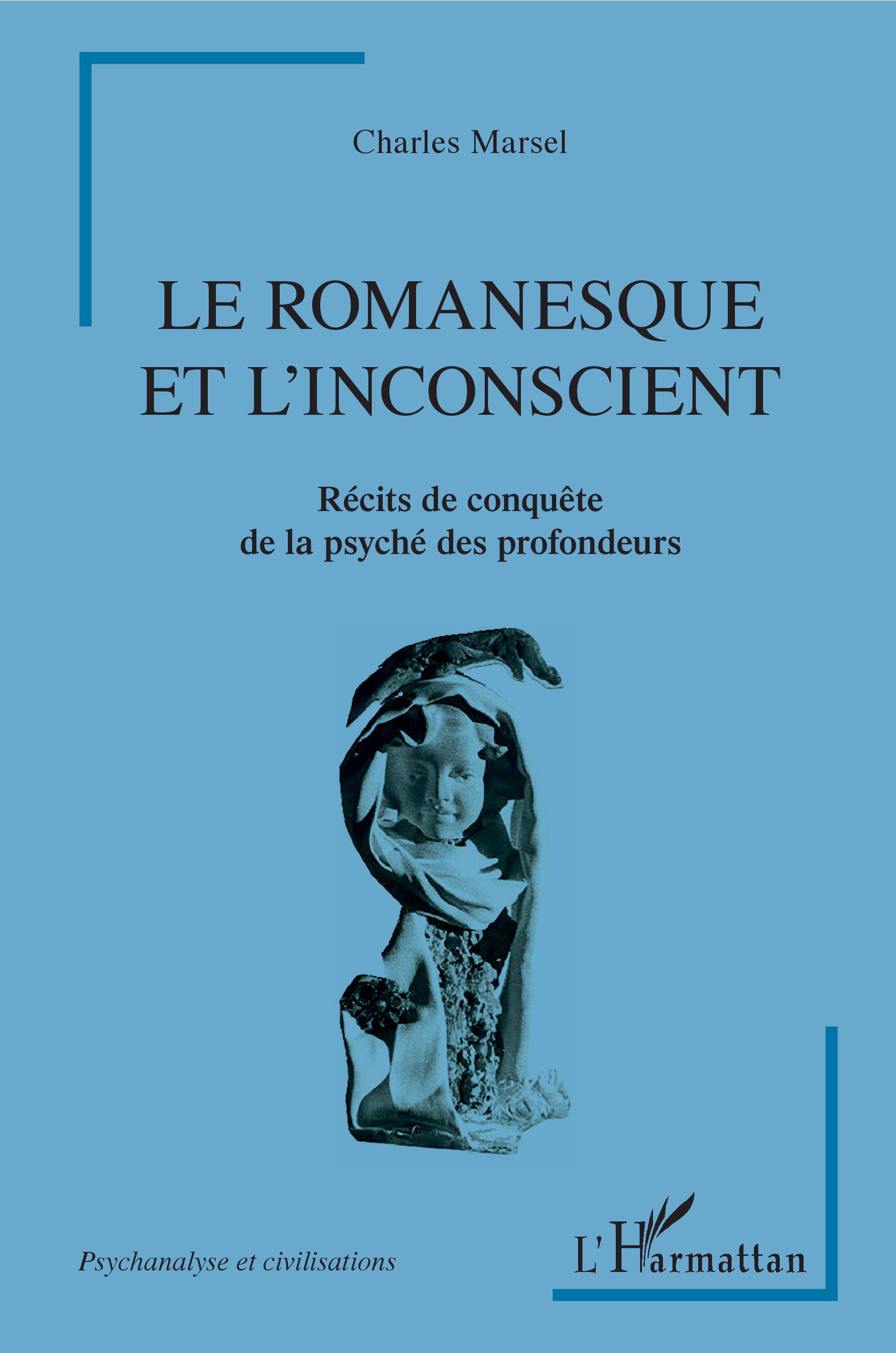 Le romanesque et l'insconscient, Récits de conquête de la psyché des profondeurs (9782343197272-front-cover)