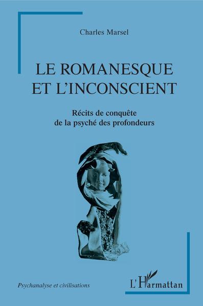 Le romanesque et l'insconscient, Récits de conquête de la psyché des profondeurs (9782343197272-front-cover)