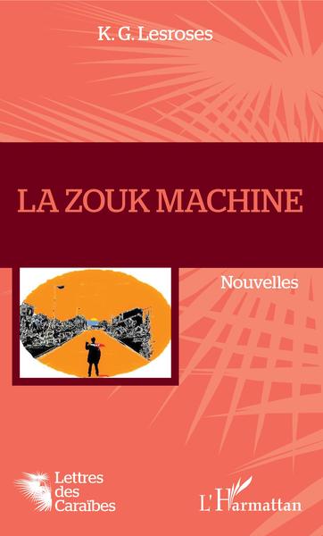 La Zouk machine (9782343173474-front-cover)