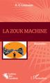 La Zouk machine (9782343173474-front-cover)