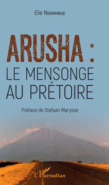Arusha : le mensonge au prétoire (9782343154596-front-cover)