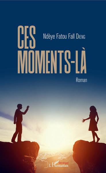 Ces moments-là, Roman (9782343163567-front-cover)