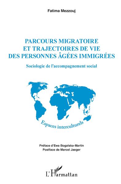Parcours migratoire et trajectoires de vie des personnes âgées immigrées, Sociologie de l'accompagnement social (9782343147628-front-cover)