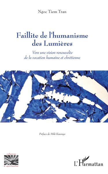 Faillite de l'humanisme des Lumières, Vers une vision renouvelée de la vocation humaine et chrétienne (9782343180311-front-cover)