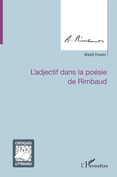 L'adjectif dans la poésie de Rimbaud (9782343135199-front-cover)