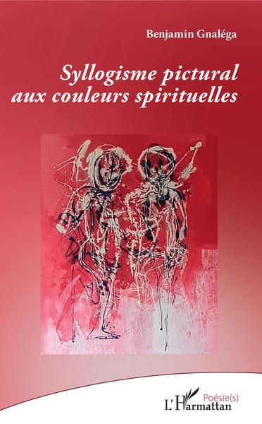 Syllogisme pictural aux couleurs spirituelles (9782343199177-front-cover)