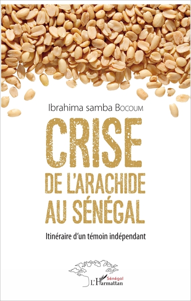 Crise de l'arachide au Sénégal, Itinéraire d'un témoin indépendant (9782343125794-front-cover)