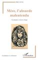 Mère, l'absurde malentendu, Psychanalyse et fiction clinique (9782343135984-front-cover)