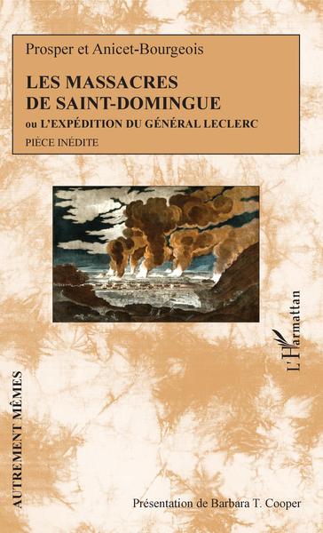 Les massacres de Saint-Domingue, Ou L'expédition du Général Leclerc - Pièce inédite (9782343175621-front-cover)