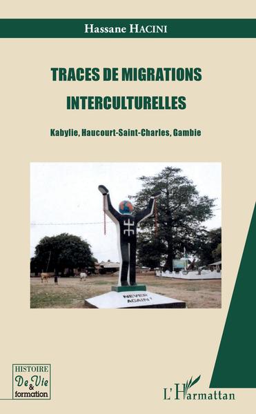 Traces de migrations interculturelles, Kabylie, Haucourt-Saint-Charles, Gambie (9782343132273-front-cover)