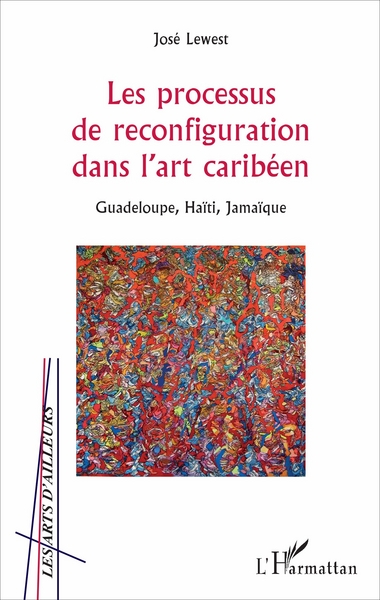 Les processus de reconfiguration dans l'art caribéen, Guadeloupe, Haïti, Jamaïque (9782343111421-front-cover)