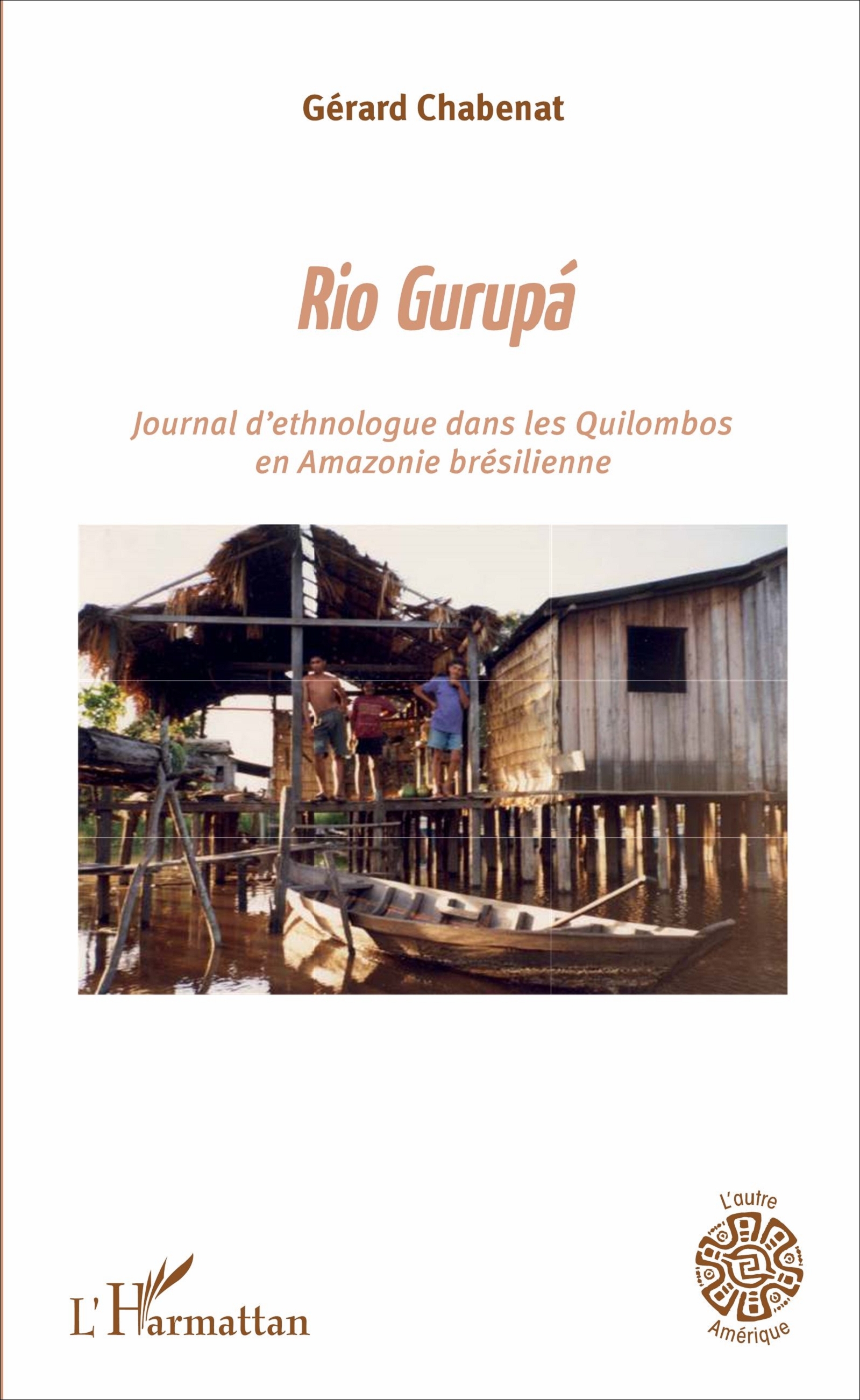 Rio Gurupá, Journal d'ethnologue dans les Quilombos en Amazonie brésilienne (9782343117638-front-cover)