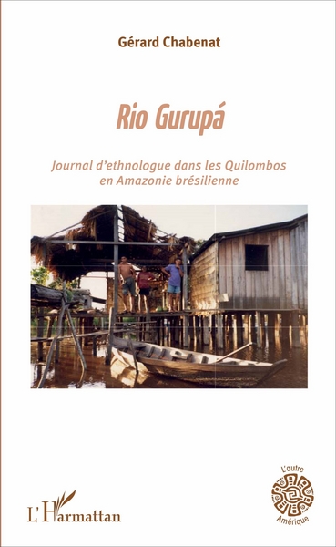 Rio Gurupá, Journal d'ethnologue dans les Quilombos en Amazonie brésilienne (9782343117638-front-cover)
