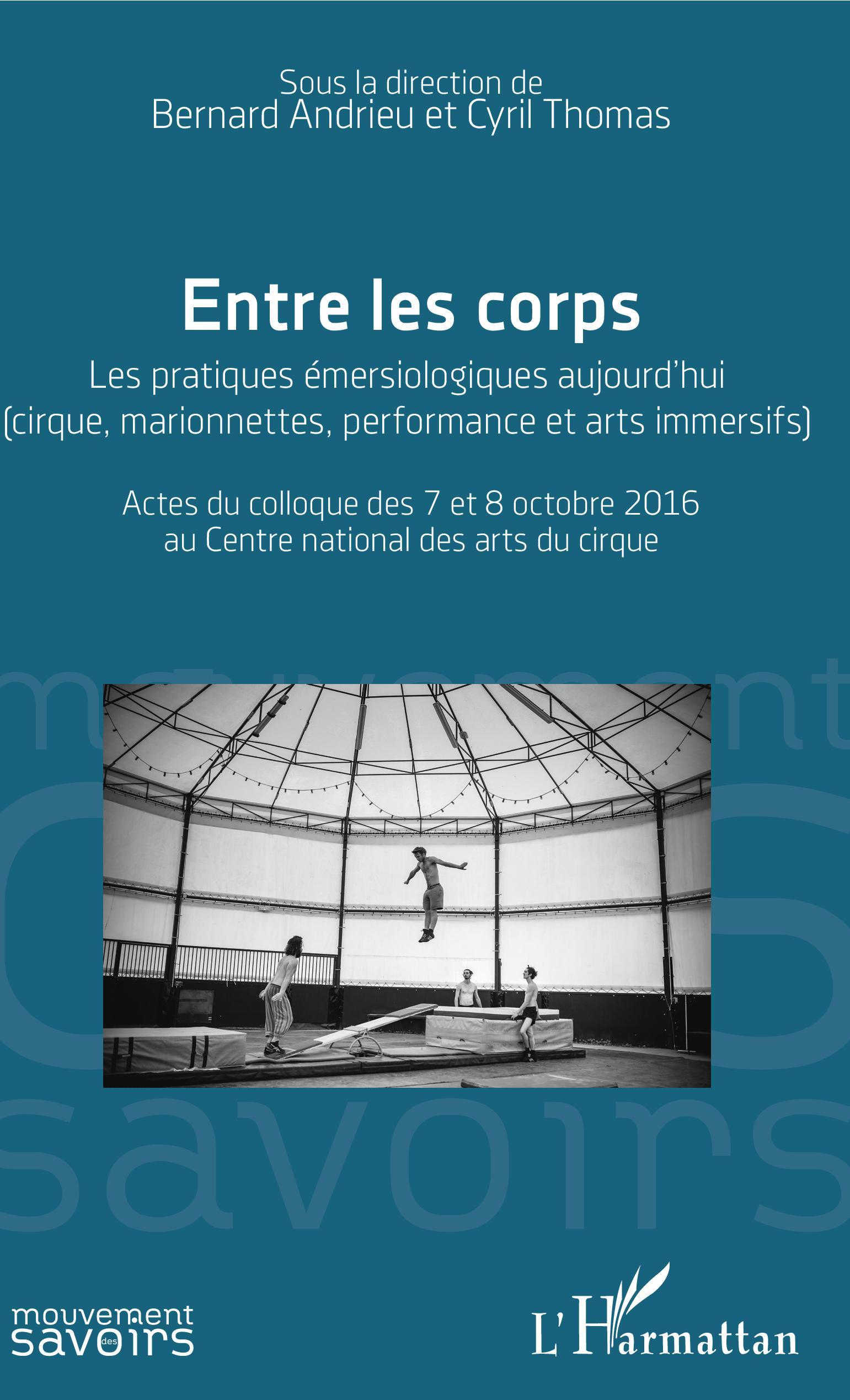 Entre les corps, Les pratiques émersiologiques aujourd'hui (cirques, marionnettes, performance et arts immersifs) - Actes du col (9782343131320-front-cover)
