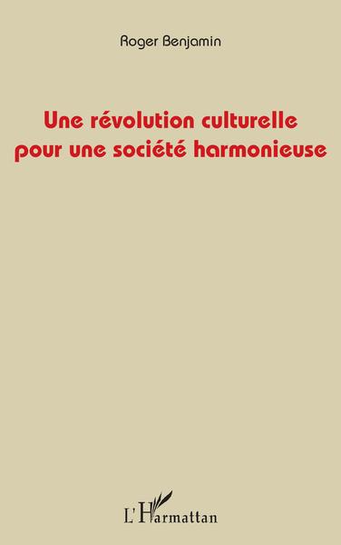 Une révolution culturelle pour une société harmonieuse (9782343154640-front-cover)