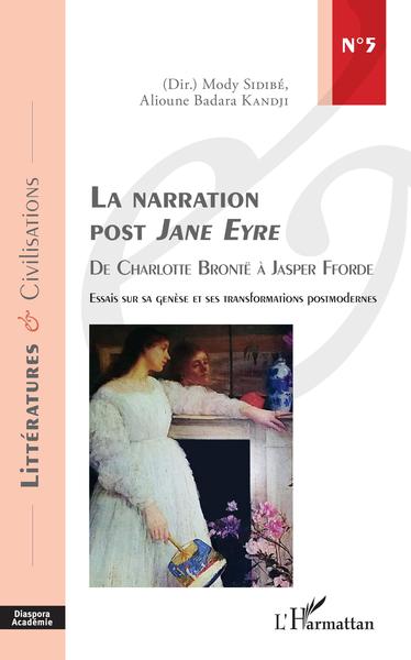 La narration post Jane Eyre, De Charlotte Brontë à Jasper Fforde - Essai sur sa genèse et ses transformations posmodernes (9782343193274-front-cover)
