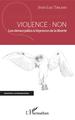 Violence : Non, Les démocraties à l'épreuve de la liberté (9782343152554-front-cover)
