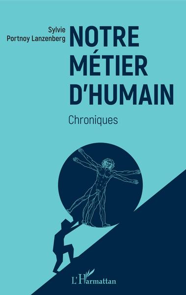 Notre métier d'humain, Chroniques (9782343193304-front-cover)