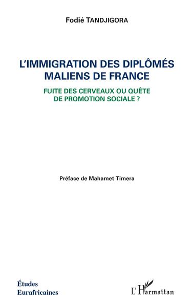 L'immigration des diplômés maliens de France, Fuite des cerveaux ou quête de promotion sociale ? (9782343150109-front-cover)