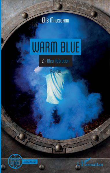 Warm Blue, Tome 2 : Bleu Libération (9782343191058-front-cover)