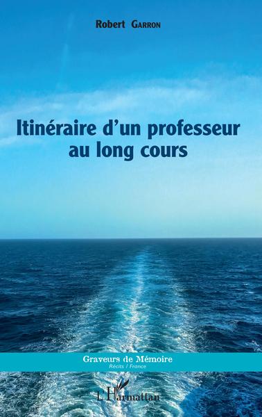 Itinéraire d'un professeur au long cours (9782343158556-front-cover)