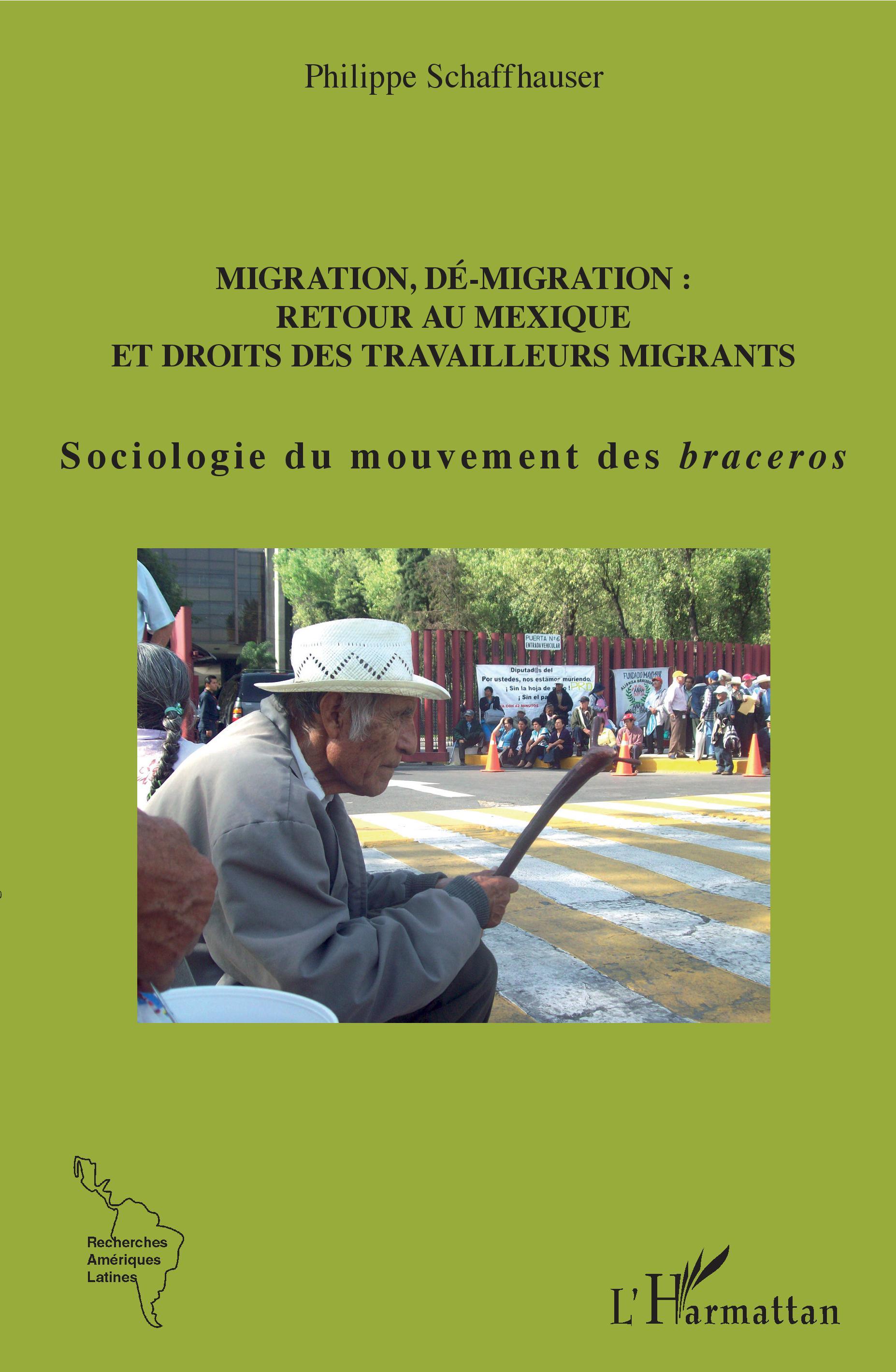 Migration, dé-migration : Retour au Mexique, Et droits des travailleurs migrants - Sociologie du mouvement des braceros (9782343185569-front-cover)