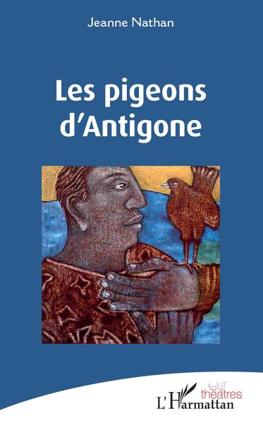Les pigeons d'Antigone (9782343195728-front-cover)
