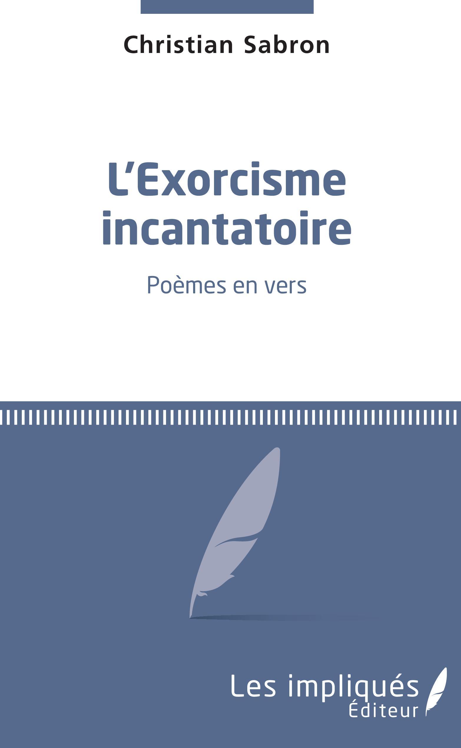 L'exorcisme incantatoire, Poèmes en vers (9782343159720-front-cover)