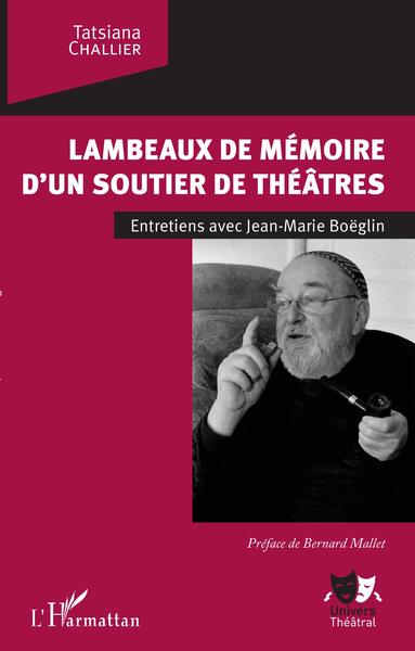 Lambeaux de mémoire d'un soutier de théâtres, Entretien avec Jean-Marie Boëglin (9782343130026-front-cover)