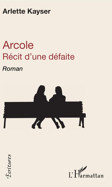Arcole, Récit d'une défaite - Roman (9782343194257-front-cover)