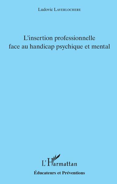 L'insertion professionnelle face au handicap psychique et mental (9782343169880-front-cover)