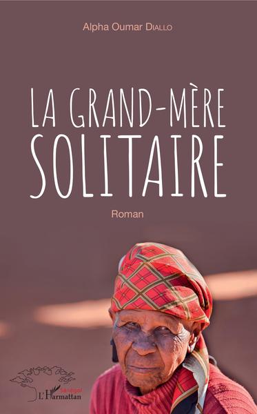 La grand-mère solitaire, Roman (9782343152363-front-cover)