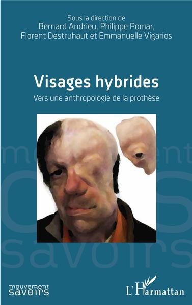 Visages hybrides, Vers une anthropologie de la prothèse (9782343141404-front-cover)
