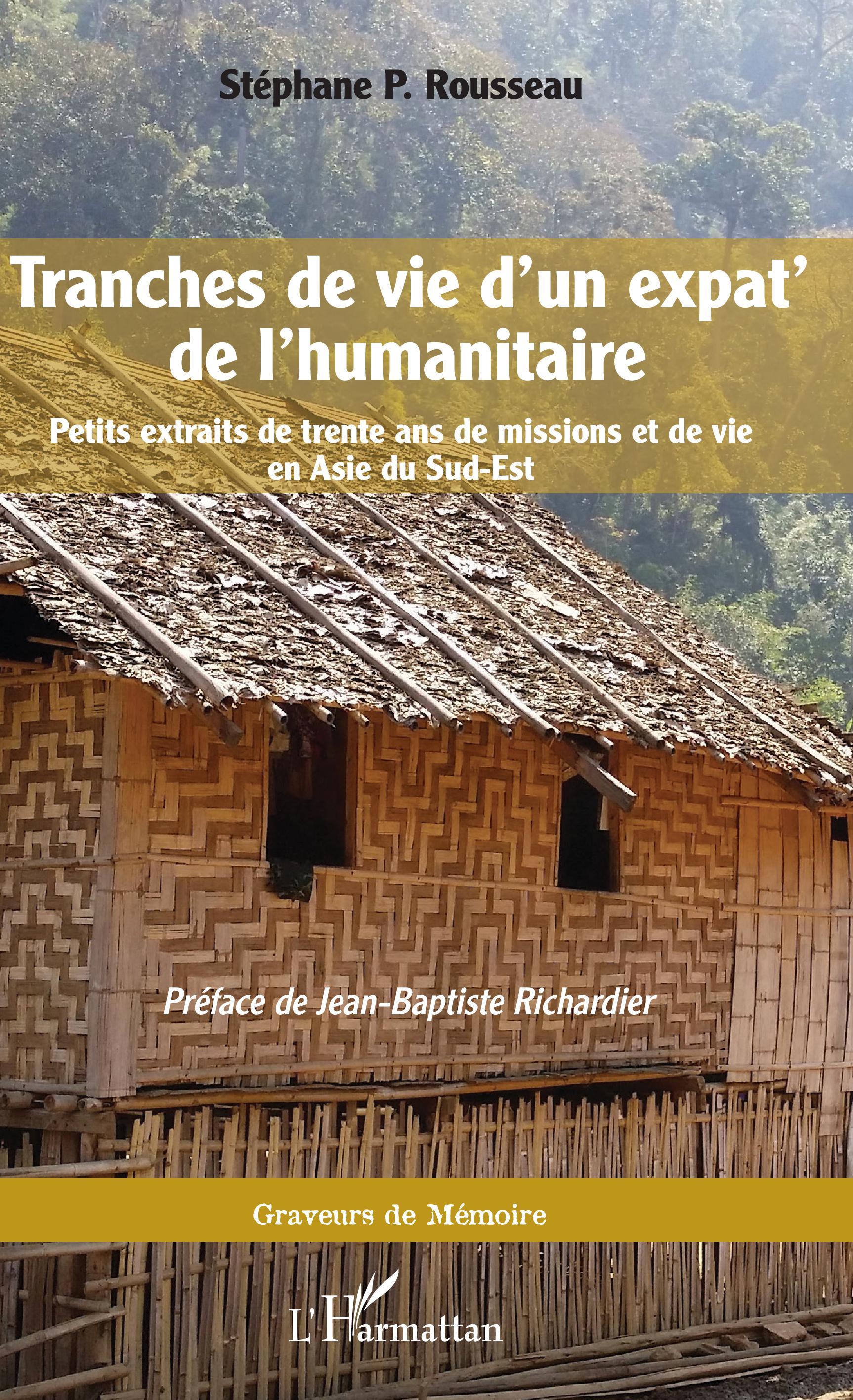 Tranches de vie d'un expat' de l'humanitaire, Petits extraits de trente ans de missions et de vie en Asie du Sud-Est (9782343191812-front-cover)