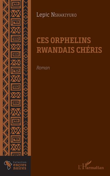 Ces orphelins rwandais chéris. Roman (9782343176826-front-cover)