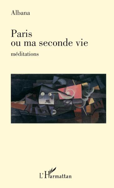 Paris ou ma seconde vie, méditations (9782343137865-front-cover)