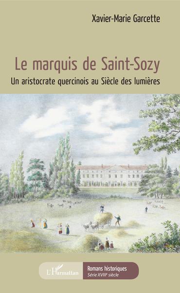 Le marquis de Saint-Sozy, Un aristocrate quercinois au Siècle des Lumières (9782343175850-front-cover)