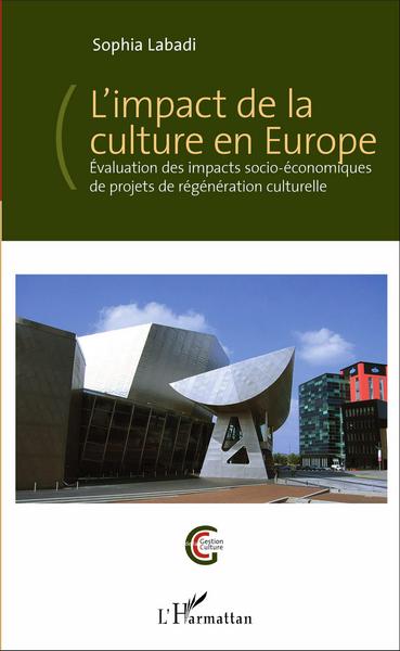 L'impact de la culture en Europe, Évaluation des impacts socio-économiques de projets de régénération culturelle (9782343102849-front-cover)