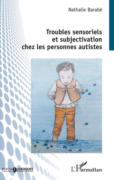 Troubles sensoriels et subjectivation chez les personnes autistes (9782343171364-front-cover)