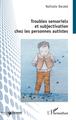 Troubles sensoriels et subjectivation chez les personnes autistes (9782343171364-front-cover)
