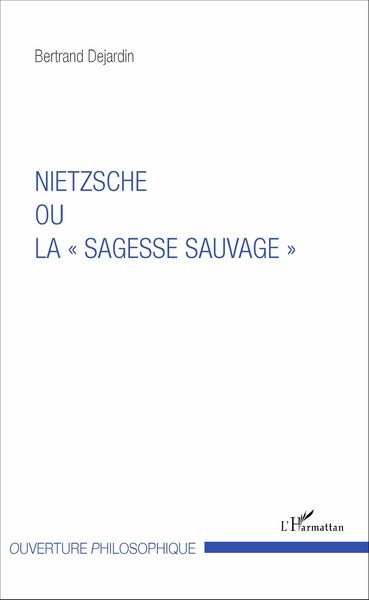 Nietzsche ou la "sagesse sauvage" (9782343108001-front-cover)
