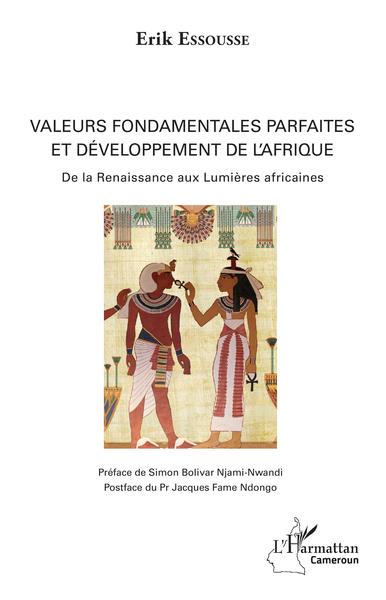 Valeurs fondamentales parfaites et développement de l'Afrique, De la Renaissance aux Lumières africaines (9782343152981-front-cover)