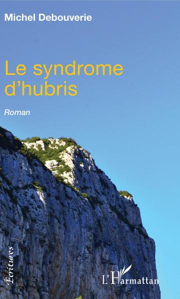 Le syndrome d'hubris, Roman (9782343189284-front-cover)