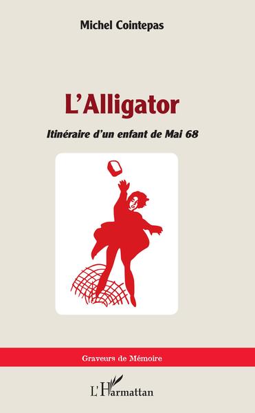L'Alligator, Itinéraire d'un enfant de mai 68 (9782343128917-front-cover)