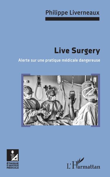 Live Surgery, Alerte sur une pratique médicale dangereuse (9782343154664-front-cover)