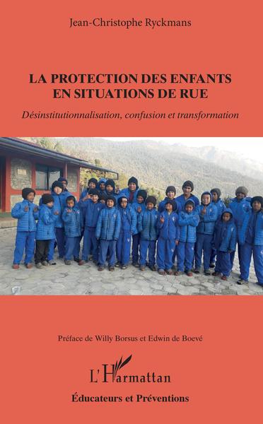La protection des enfants en situation de rue, Désinstitutionnalisation, confusion et transformation (9782343187709-front-cover)