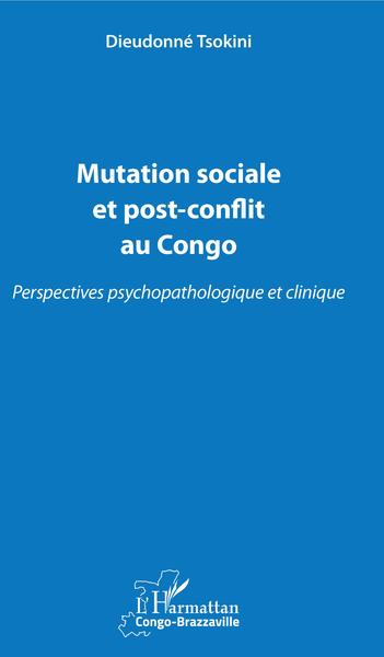 Mutation sociale et post-conflit au Congo, Perspectives psychopathologique et clinique (9782343131429-front-cover)