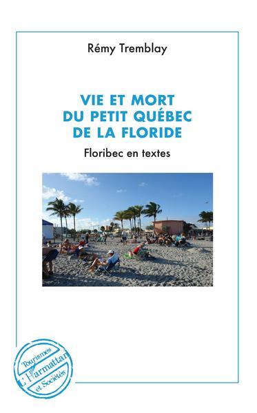 Vie et mort du petit Québec de la Floride, Floribec en textes (9782343152684-front-cover)