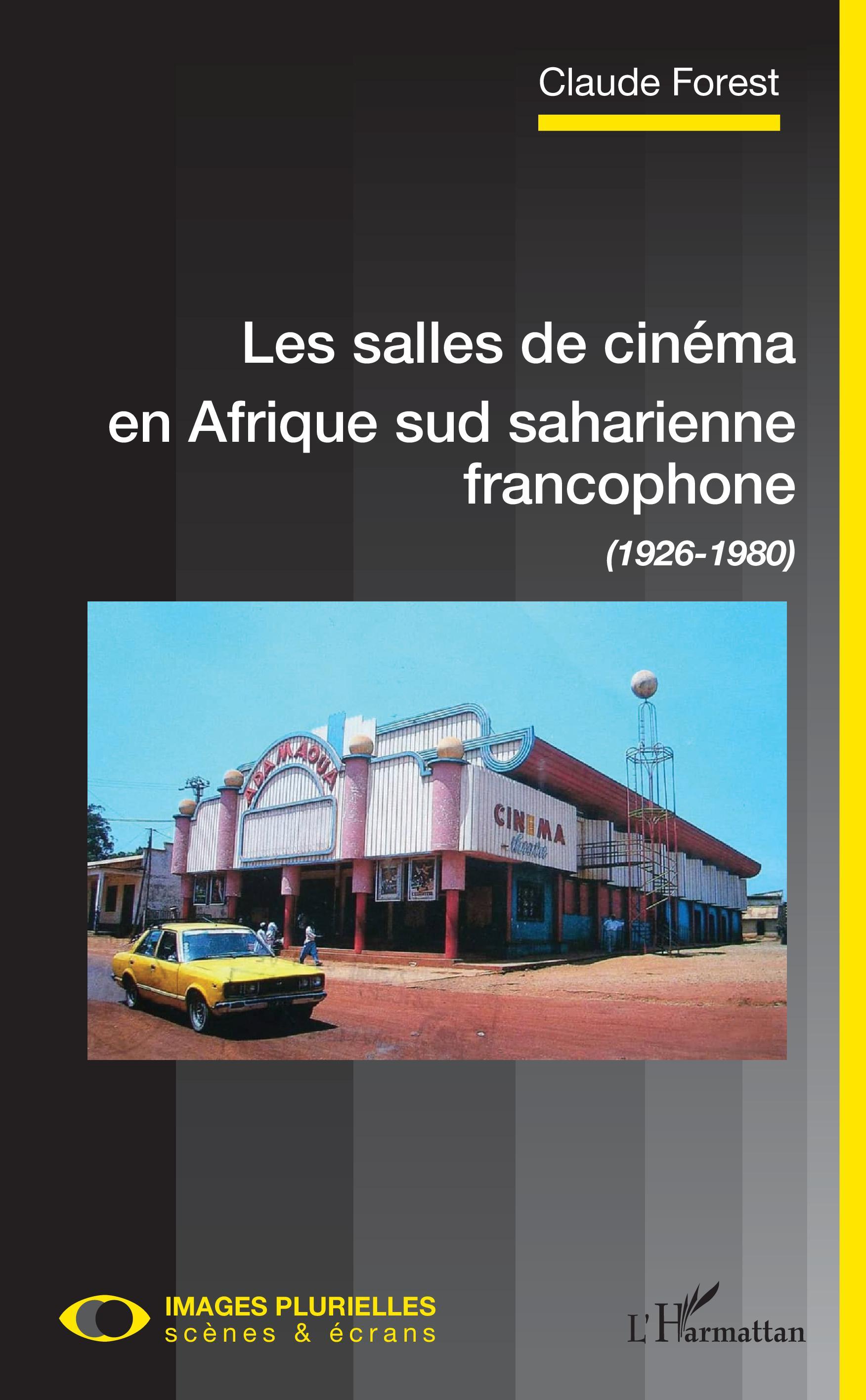 Les salles de cinéma en Afrique sud saharienne francophone, (1926-1980) (9782343184050-front-cover)